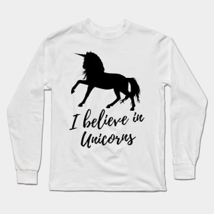 I Believe In Unicorns Long Sleeve T-Shirt